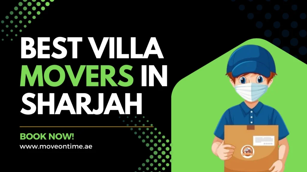 Villa Movers in Sharjah: Best Moving Company Near You