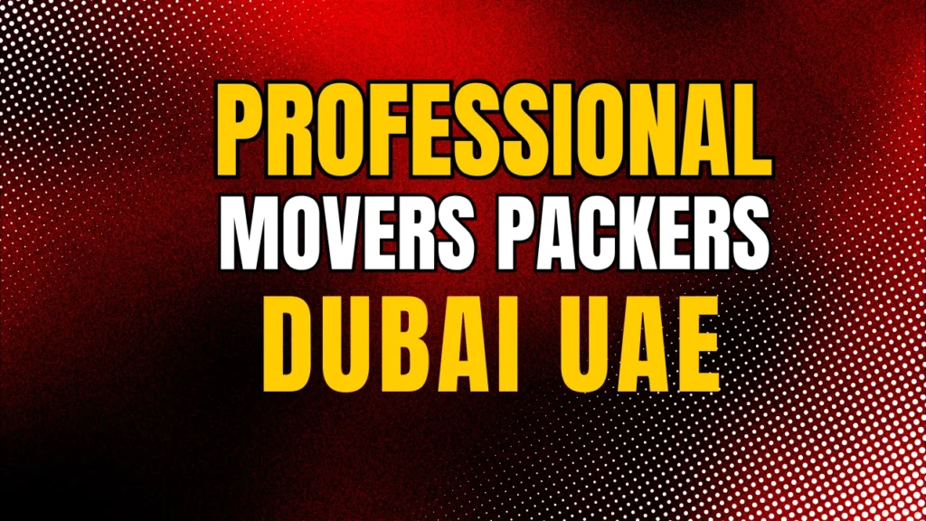 Professional Movers and Packers in Dubai